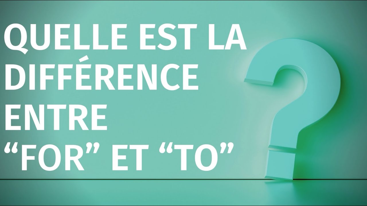 Quelle est la diff rence entre for et to youtube