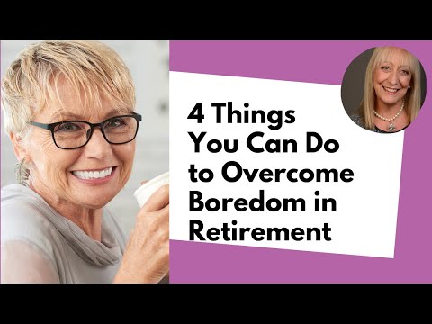 4 Things You Can Do To Overcome  Boredom in Retirement
