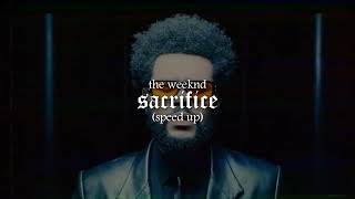 the weeknd - sacrifice (speed up)
