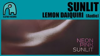 SUNLIT - Lemon Daiquiri [Audio]