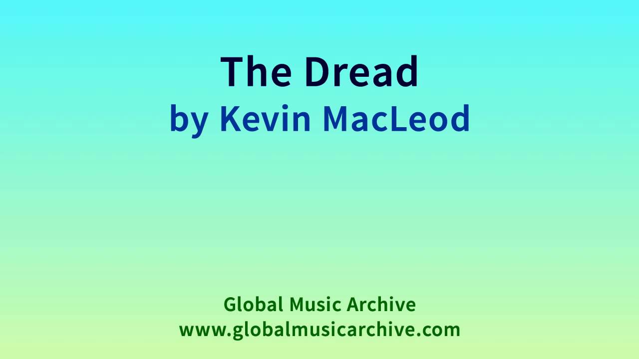 The Dread by Kevin MacLeod 1 HOUR