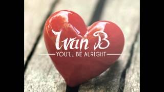 Ivan B - You'll Be Alright (prod.Tido Vegas)