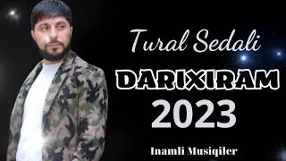 Tural Sedali - Darixiram ( Yeni  2023 ) #trend Resimi