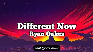 Ryan Oakes - Different Now (Lyrics)