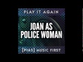 Joan As Police Woman - Christobel
