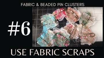 Use Up Fabric Scraps - Fabric & Beaded Pin Clusters