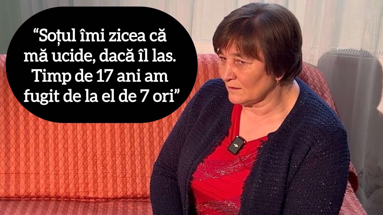 “Soțul îmi zicea că mă ucide, dacă îl las. Timp de 17 ani am fugit de la el de 7 ori”