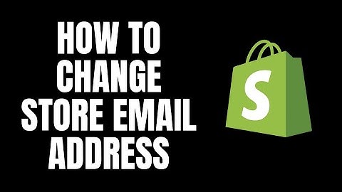 How To Change Store Email Address Shopify Tutorials