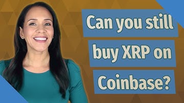 Can you still buy XRP on Coinbase?