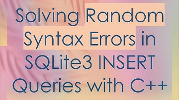 Solving Random Syntax Errors in SQLite3 INSERT Queries with C++