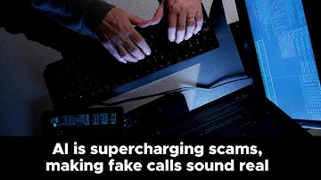 AI is supercharging scams and making fake calls sound real