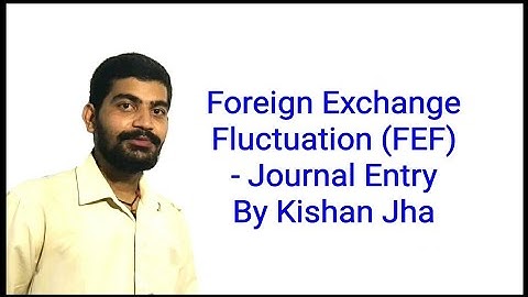 Foreign Exchange Fluctuation FEF - Journal Entry | Foreign exchange fluctuation journal entries
