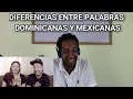 DIFERENCIAS ENTRE PALABRAS DOMINICANAS Y MEXICANAS (VIDEO REACCIÓN)