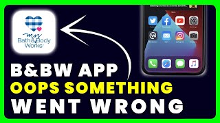 How to FIX Bath And Body Works App Oops Something Went Wrong