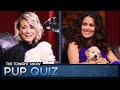 Tonight Show Pup Quiz with Kaley Cuoco and Salma Hayek