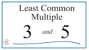 Find the Least Common Multiple (LCM) for 3 and 5