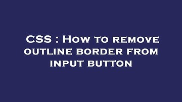 CSS : How to remove outline border from input button