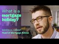 Mortgages 101: What is a mortgage holiday?