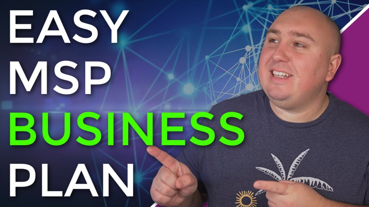 How To Create An MSP Business Plan! An Easy To Follow Guide!