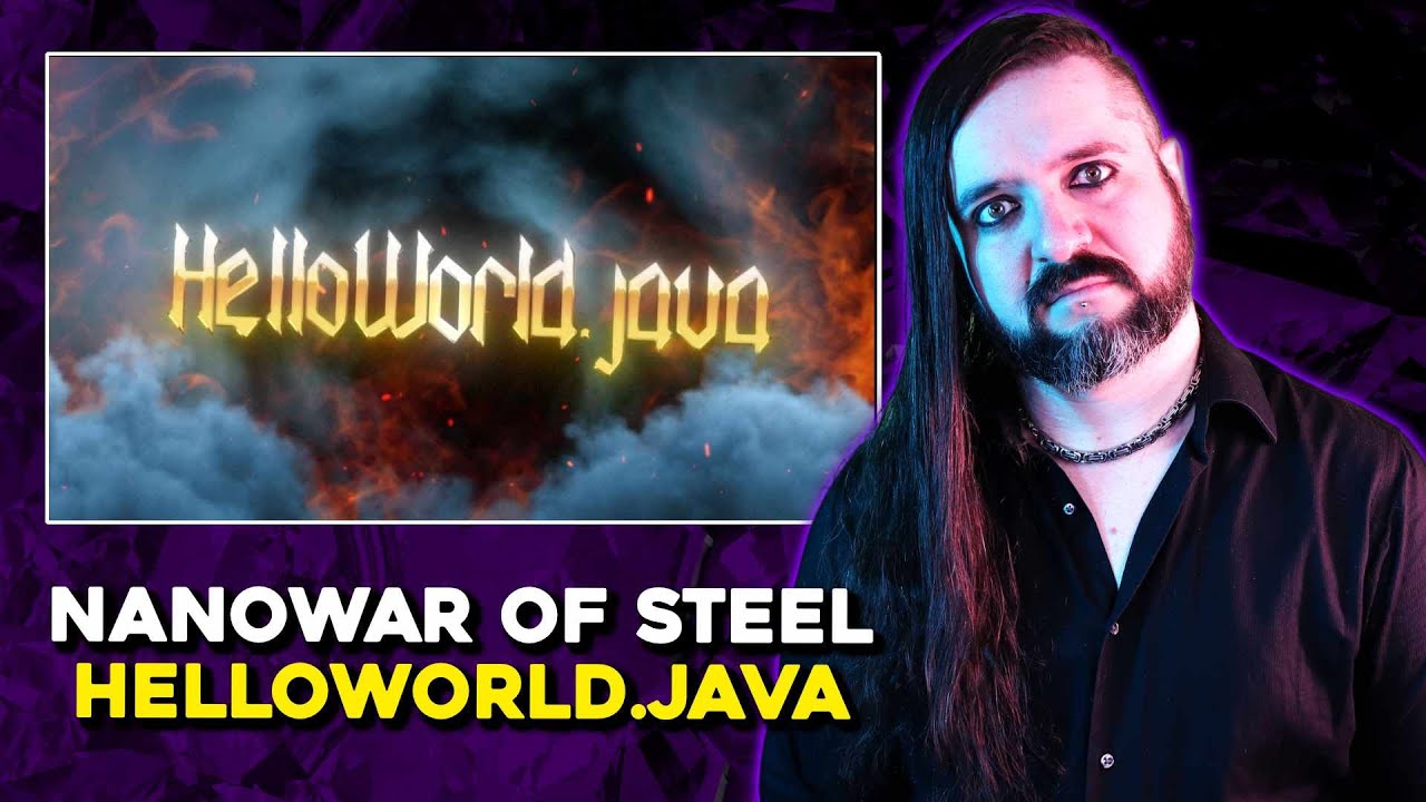 QUALCUNO MI CI FA CAPIRE QUALCOSA? ▶ NANOWAR OF STEEL - HELLOWORLD.JAVA | Kris REACTION