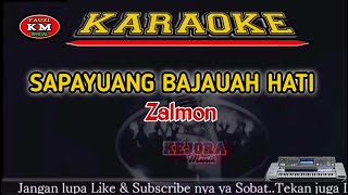 SAPAYUANG BAJAUAH HATI-Zalmon Karaoke/Lirik KN7000