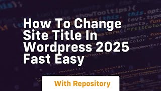 How To Change Site Title In Wordpress 2025 Fast Easy