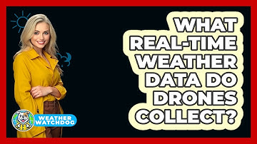 What Real-time Weather Data Do Drones Collect? - Weather Watchdog