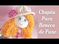 ♡ COMO FAZER CHAPÉU PARA BONECA [PASSO A PASSO FÁCIL]