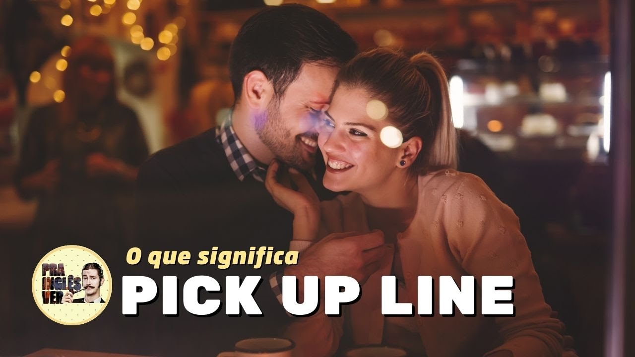 O que significa PICKUP LINE YouTube