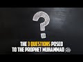 The 3 Questions Posed To The Prophet Muhammad