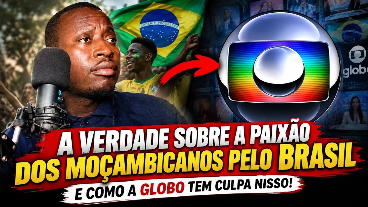 VEJA COMO A GLOBO ILUDIU A VISÃO DOS MOÇAMBICANOS SOBRE O BRASIL!