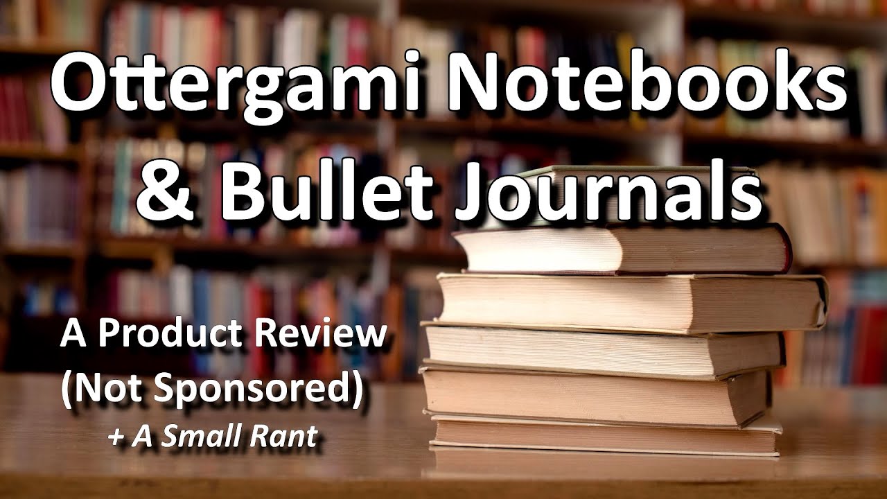 Ottergami Notebooks & Bullet Journals: The Best Way to Organize Your Life