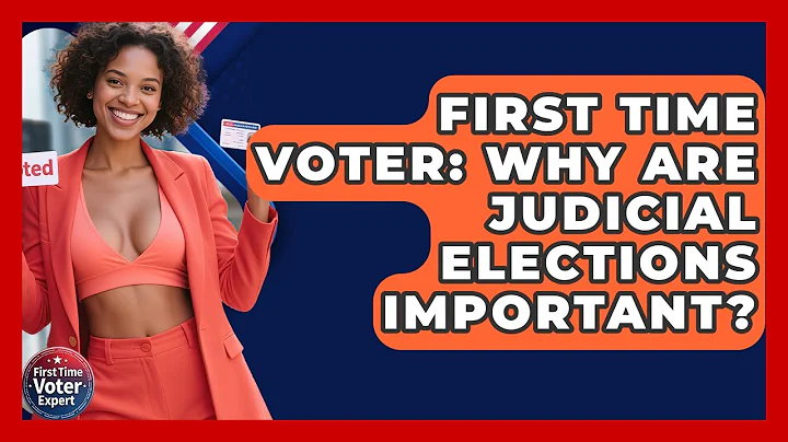 First Time Voter: Why Are Judicial Elections Important? - First Time Voter Expert