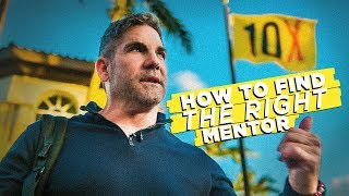 How to Find the Right Mentor - Grant Cardone