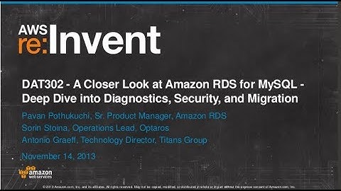 Amazon RDS for MySQL -- Diagnostics, Security, and Data Migration (DAT302) | AWS re:Invent 2013