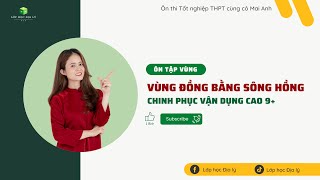 TỔNG ÔN VÙNG ĐỒNG BẰNG SÔNG HỒNG CHINH PHỤC 9+