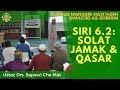 [KURSUS HAJI 1439H/2018M] Siri 6.2: Solat Jamak & Qasar - Ustaz Drs. Sapawi Che Mat