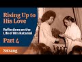 Rising Up to HIS Love - Part 04 | Reflections on the Life of Mrs Ratanlal | Satsang