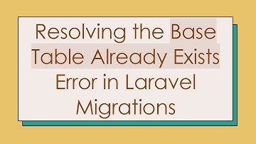 Resolving the Base Table Already Exists Error in Laravel Migrations