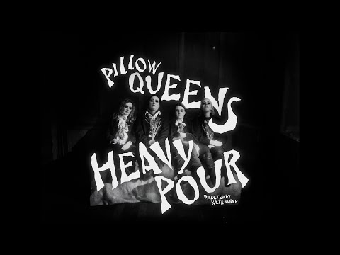 Pillow Queens - Heavy Pour (Official Video)