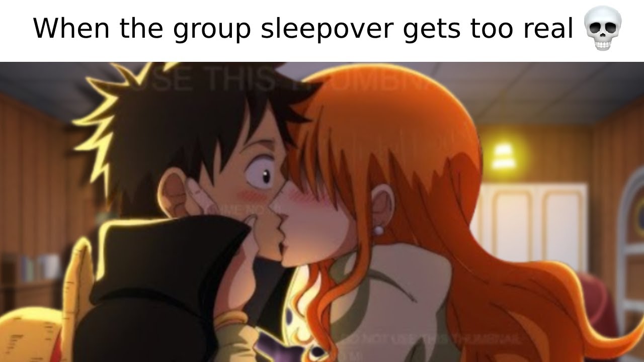 If Luffy and Nami Had A Sleepover