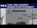 Civil trial against Boeing starts Monday