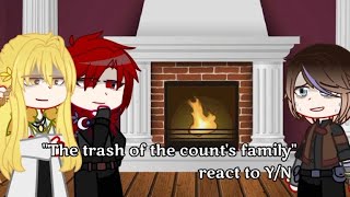 "The trash of the count's family" react to Y/N