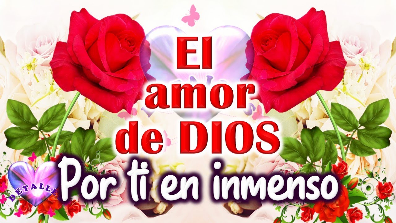 El amor de Dios por ti es inmenso Lindo mensaje con Frases motivadoras ...