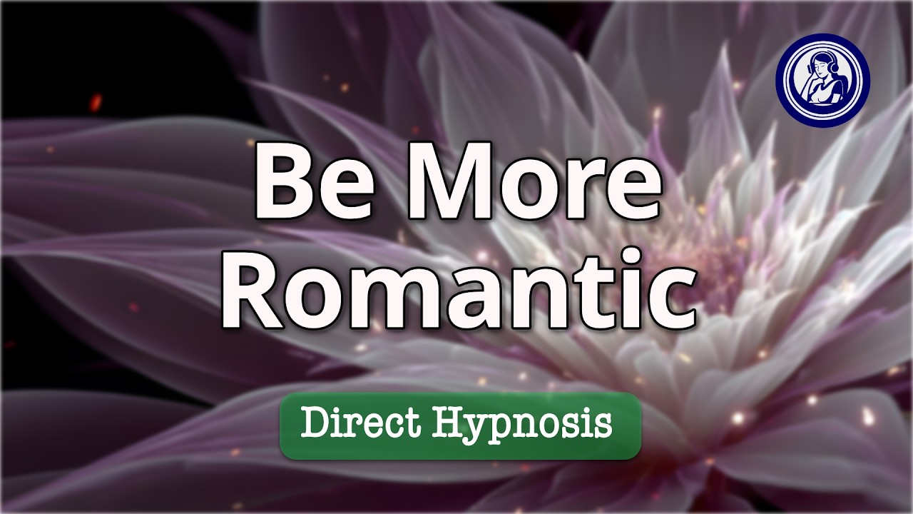 How To Be More Romantic: Hypnosis For Deeper Connection | Hypnosis for Personal Change