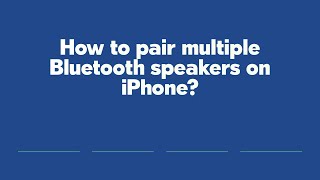How to pair multiple Bluetooth speakers on iPhone?