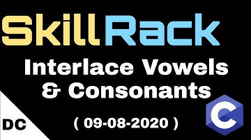 skillrack daily challenge | Interlace Vowels & Consonants | 09-08-2020