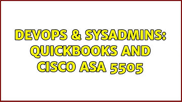 DevOps & SysAdmins: Quickbooks and Cisco ASA 5505 (2 Solutions!!)