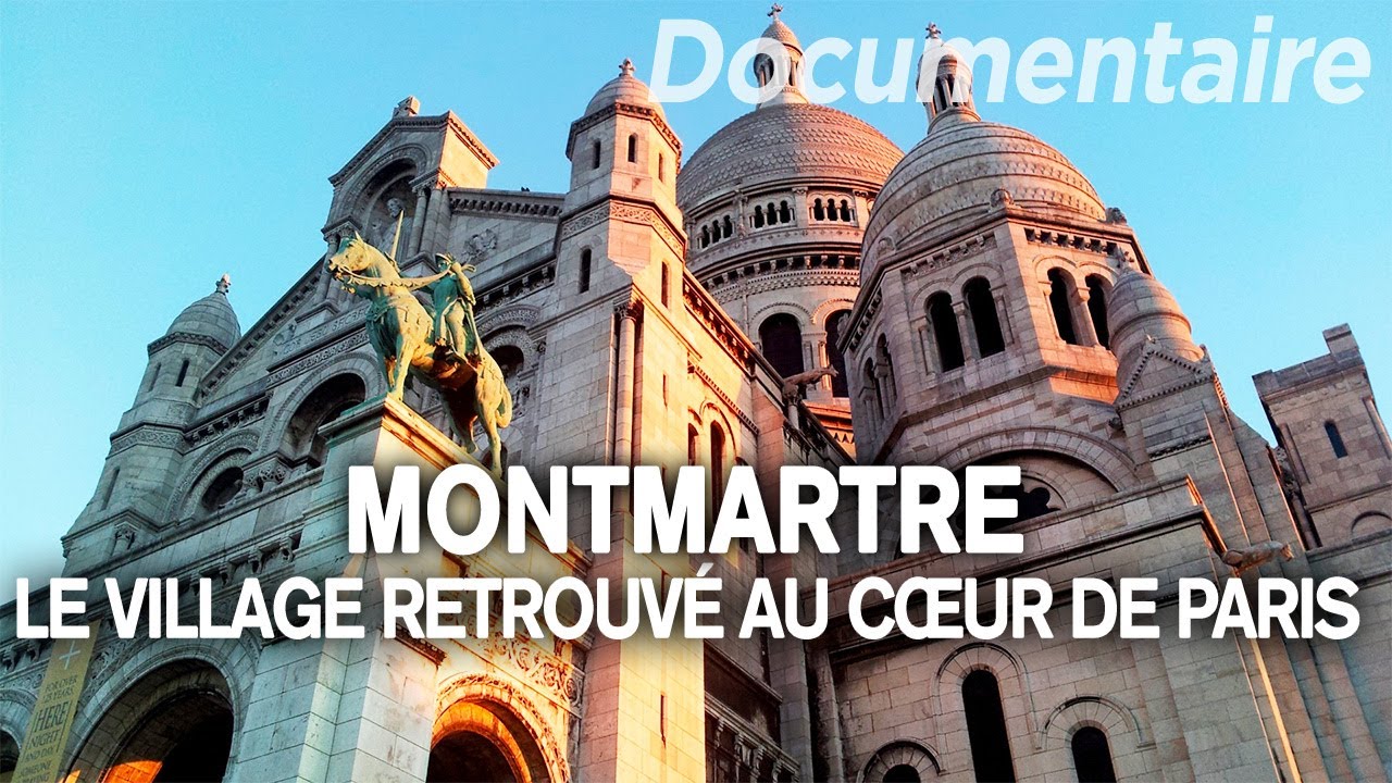 Montmartre, le village retrouvé au cœur de Paris - Au cœur du patrimoine français | Documentaire