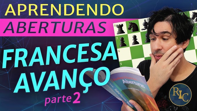 Aprendendo Defesa Francesa do Avanço - Parte 1 - Aberturas no Xadrez 